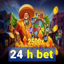 24 h bet